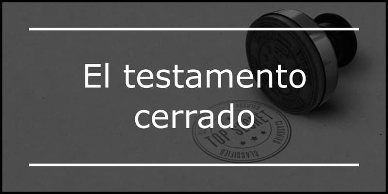 que es el testamento notarial cerrado